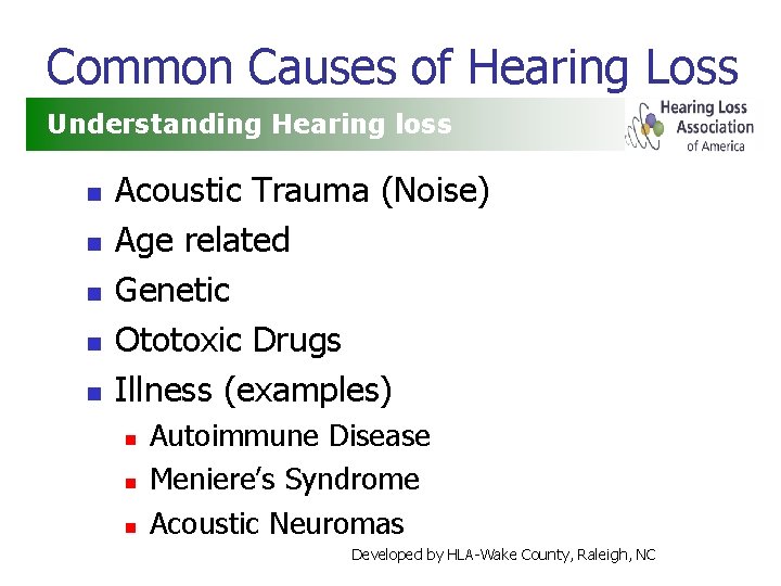 Common Causes of Hearing Loss Understanding Hearing loss n n n Acoustic Trauma (Noise)