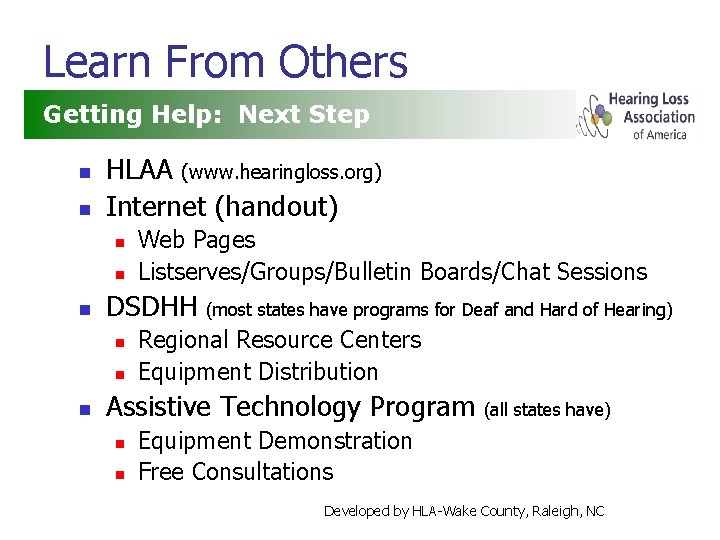 Learn From Others Getting Help: Next Step n n HLAA (www. hearingloss. org) Internet
