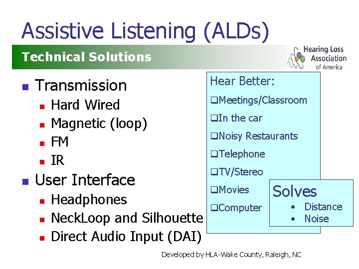 Assistive Listening (ALDs) Technical Solutions n n n Hear Better: Transmission q. Meetings/Classroom Hard