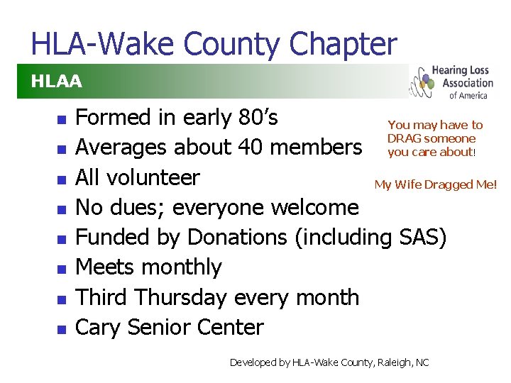 HLA-Wake County Chapter HLAA n n n n Formed in early 80’s You may