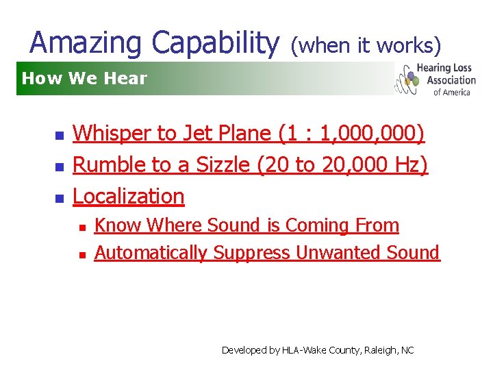 Amazing Capability (when it works) How We Hear n n n Whisper to Jet
