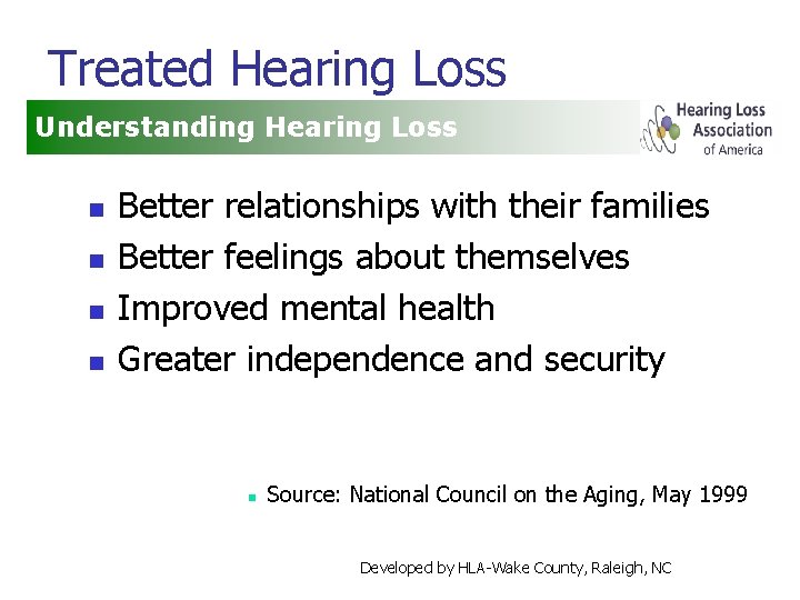 Treated Hearing Loss Understanding Hearing Loss n n Better relationships with their families Better