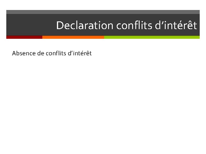 Declaration conflits d’intérêt Absence de conflits d’intérêt 