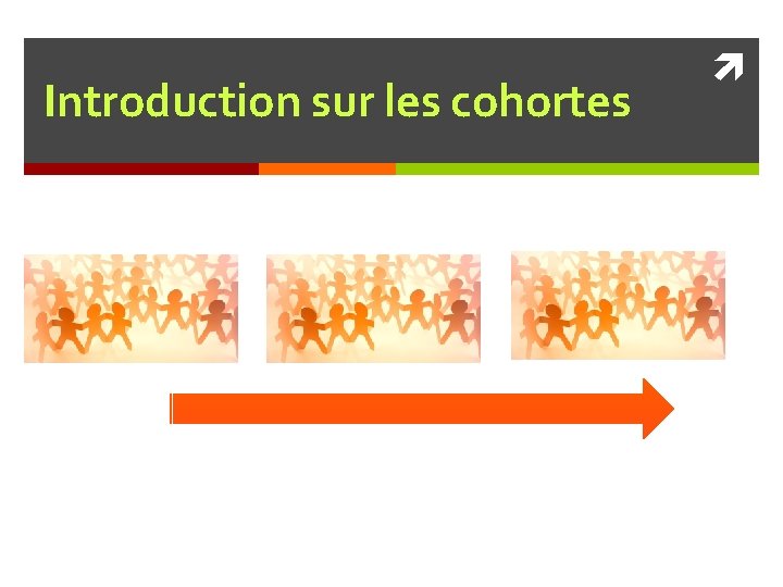 Introduction sur les cohortes 