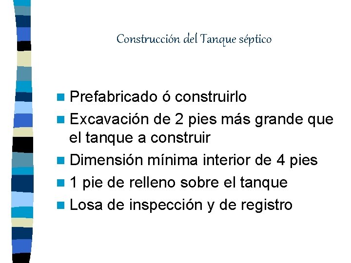 Construcción del Tanque séptico n Prefabricado ó construirlo n Excavación de 2 pies más