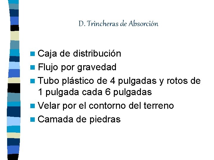 D. Trincheras de Absorción n Caja de distribución n Flujo por gravedad n Tubo