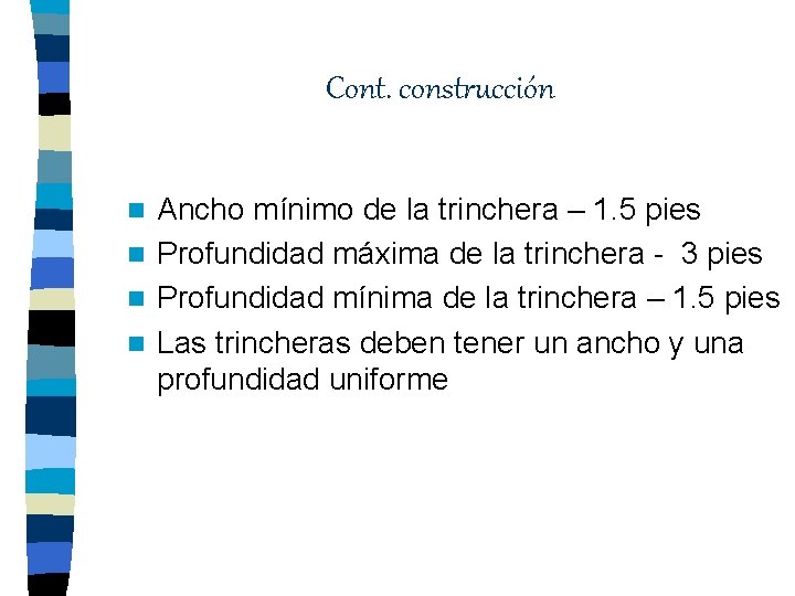 Cont. construcción Ancho mínimo de la trinchera – 1. 5 pies n Profundidad máxima