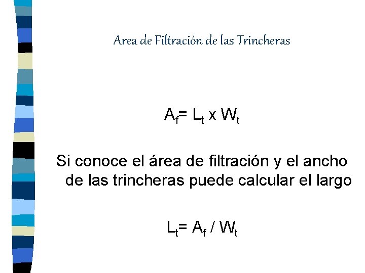 Area de Filtración de las Trincheras A f= L t x W t Si