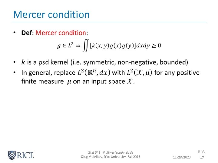 Mercer condition • Stat 541, Multivariate Analysis Oleg Melnikov, Rice University, Fall 2013 RW