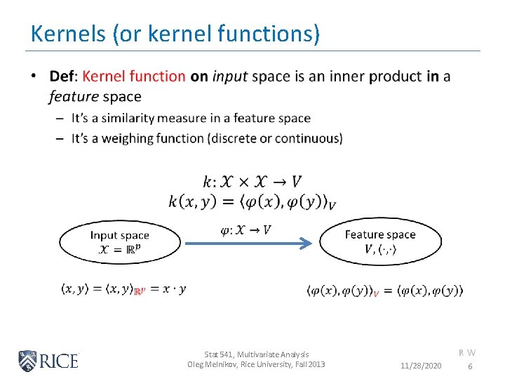 Kernels (or kernel functions) • Stat 541, Multivariate Analysis Oleg Melnikov, Rice University, Fall