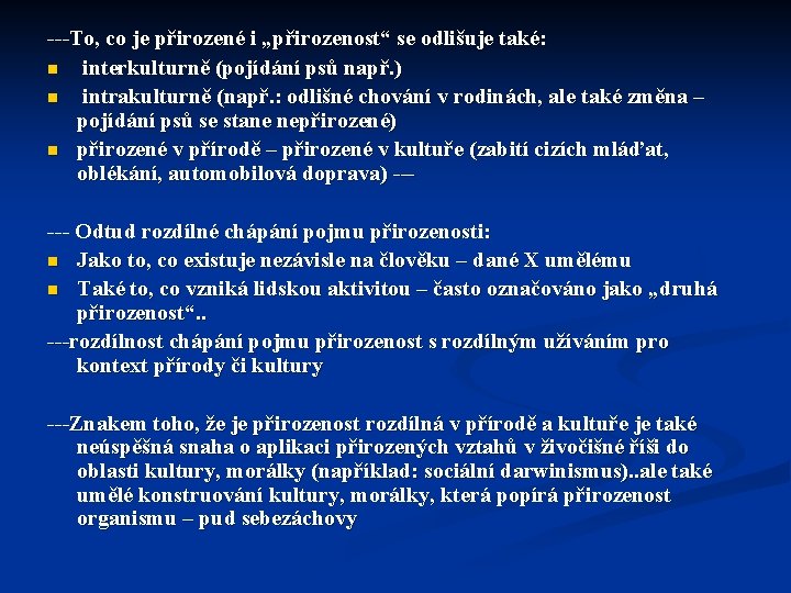 ---To, co je přirozené i „přirozenost“ se odlišuje také: n interkulturně (pojídání psů např.