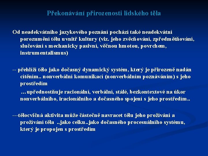 Překonávání přirozenosti lidského těla Od neadekvátního jazykového poznání pochází také neadekvátní porozumění tělu uvnitř