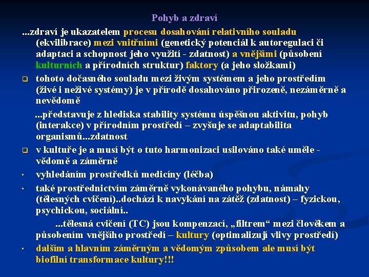 Pohyb a zdraví. . . zdraví je ukazatelem procesu dosahování relativního souladu (ekvilibrace) mezi