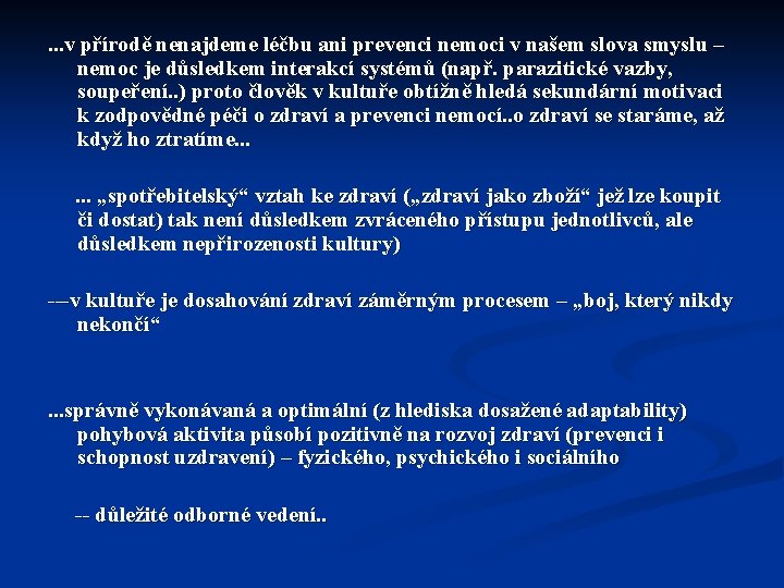 . . . v přírodě nenajdeme léčbu ani prevenci nemoci v našem slova smyslu