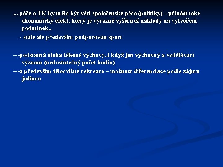 …péče o TK by měla být věcí společenské péče (politiky) – přináší také ekonomický