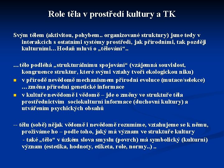 Role těla v prostředí kultury a TK Svým tělem (aktivitou, pohybem. . organizované struktury)