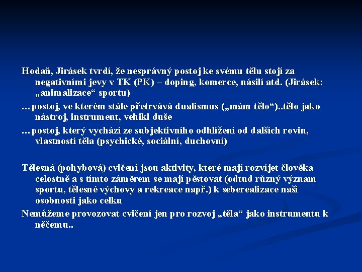 Hodaň, Jirásek tvrdí, že nesprávný postoj ke svému tělu stojí za negativními jevy v