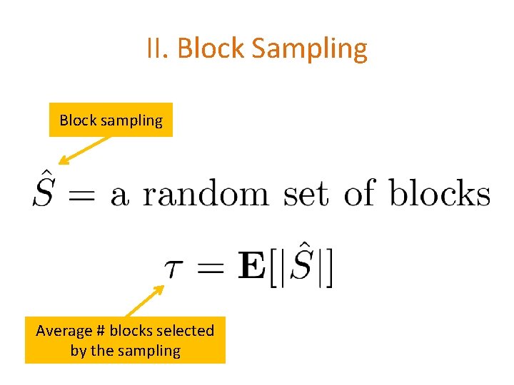 II. Block Sampling Block sampling Average # blocks selected by the sampling 