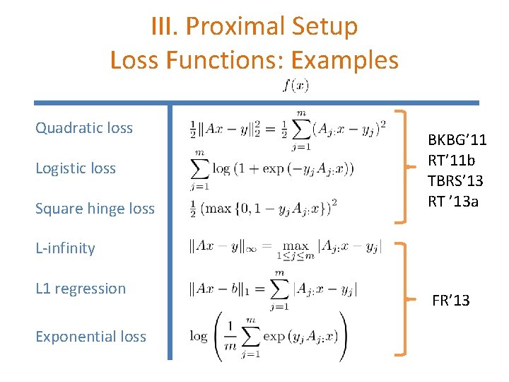 III. Proximal Setup Loss Functions: Examples Quadratic loss Logistic loss Square hinge loss BKBG’