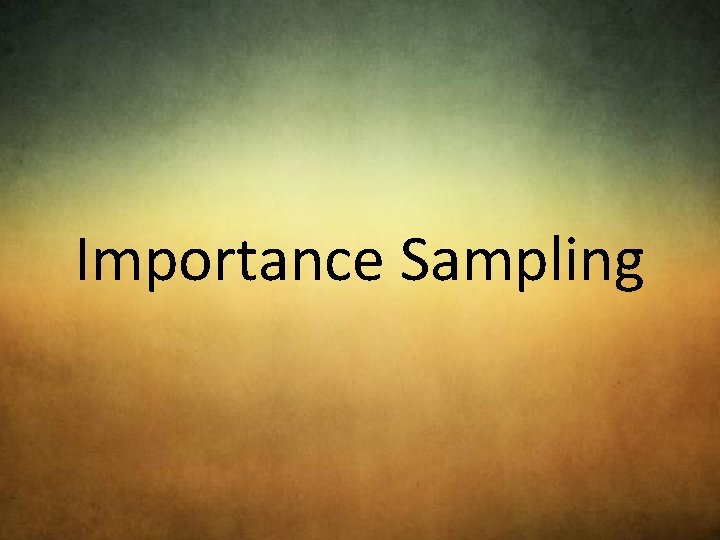 Importance Sampling 