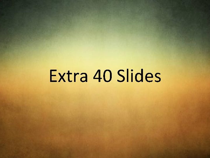 Extra 40 Slides 