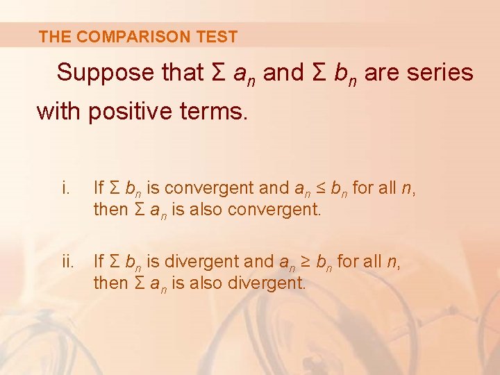 THE COMPARISON TEST Suppose that Σ an and Σ bn are series with positive