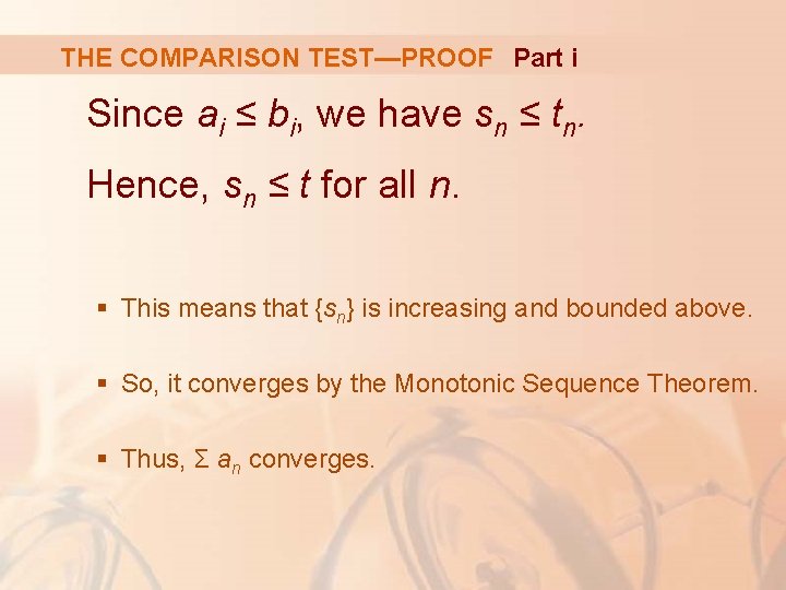 THE COMPARISON TEST—PROOF Part i Since ai ≤ bi, we have sn ≤ tn.