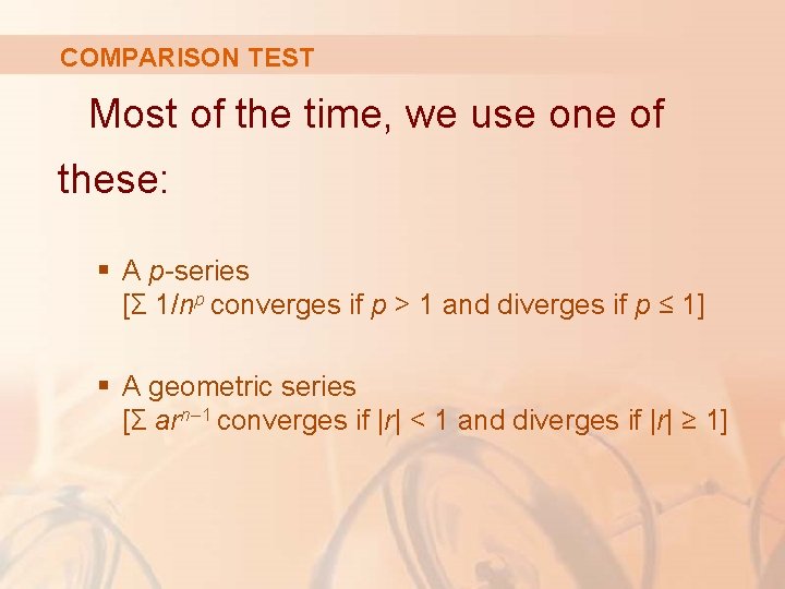 COMPARISON TEST Most of the time, we use one of these: § A p-series