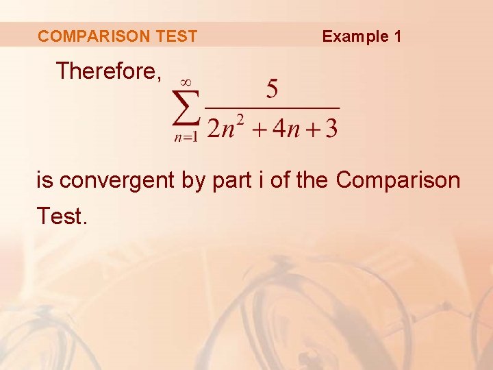 COMPARISON TEST Example 1 Therefore, is convergent by part i of the Comparison Test.