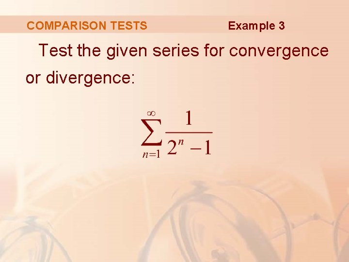 COMPARISON TESTS Example 3 Test the given series for convergence or divergence: 