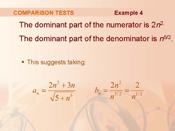 COMPARISON TESTS Example 4 The dominant part of the numerator is 2 n 2.
