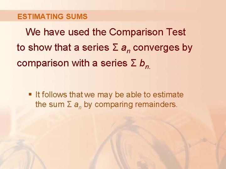 ESTIMATING SUMS We have used the Comparison Test to show that a series Σ