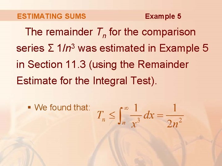ESTIMATING SUMS Example 5 The remainder Tn for the comparison series Σ 1/n 3