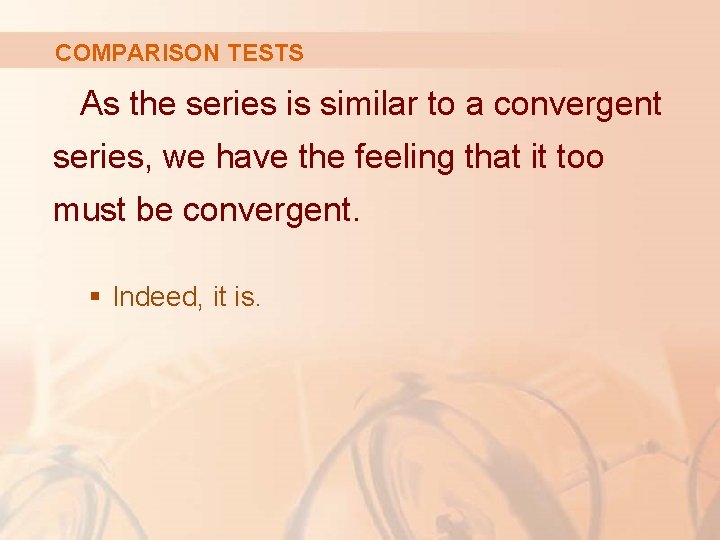 COMPARISON TESTS As the series is similar to a convergent series, we have the