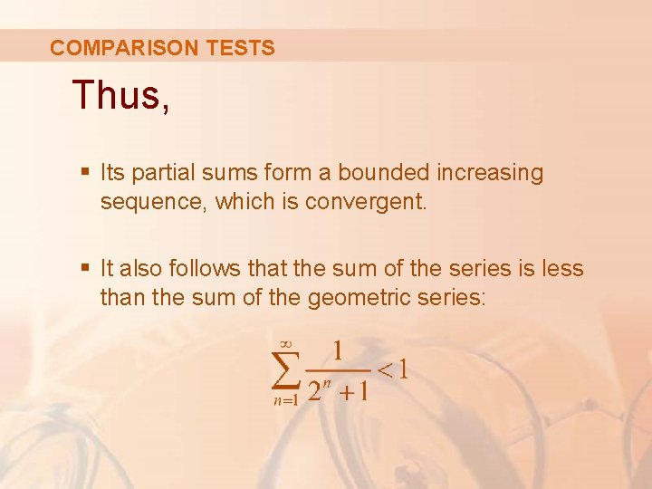 COMPARISON TESTS Thus, § Its partial sums form a bounded increasing sequence, which is