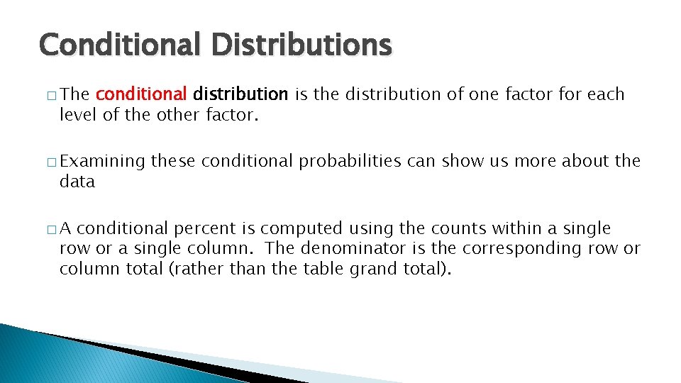 Conditional Distributions � The conditional distribution is the distribution of one factor for each