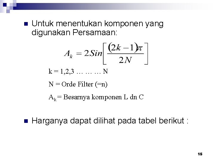 n Untuk menentukan komponen yang digunakan Persamaan: k = 1, 2, 3 … …