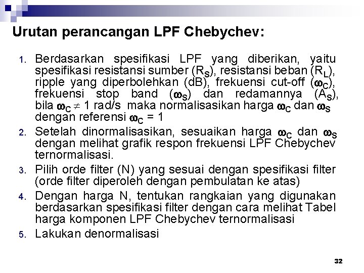 Urutan perancangan LPF Chebychev: 1. 2. 3. 4. 5. Berdasarkan spesifikasi LPF yang diberikan,