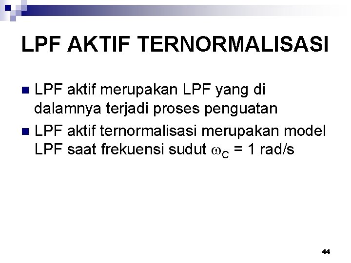 LPF AKTIF TERNORMALISASI LPF aktif merupakan LPF yang di dalamnya terjadi proses penguatan n