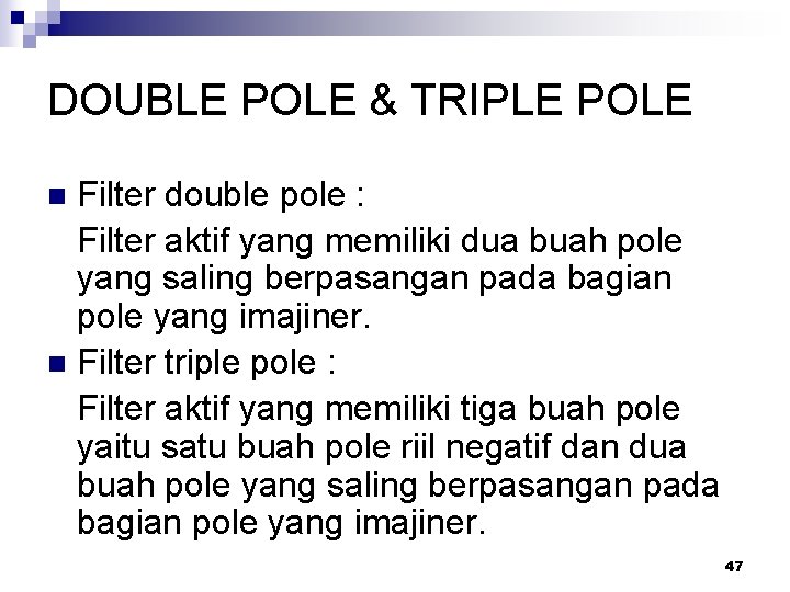 DOUBLE POLE & TRIPLE POLE Filter double pole : Filter aktif yang memiliki dua