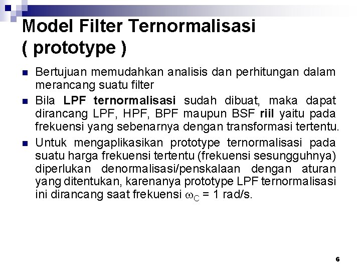 Model Filter Ternormalisasi ( prototype ) n n n Bertujuan memudahkan analisis dan perhitungan