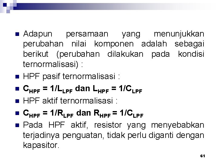 n n n Adapun persamaan yang menunjukkan perubahan nilai komponen adalah sebagai berikut (perubahan