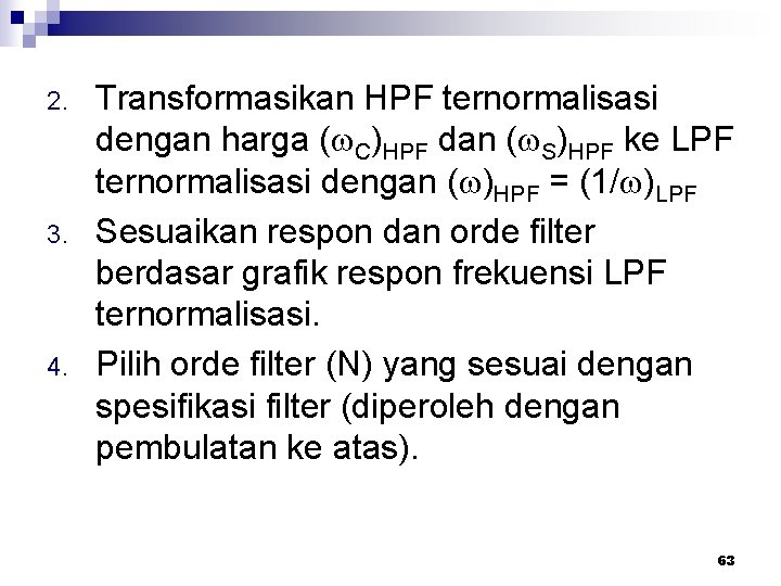 2. 3. 4. Transformasikan HPF ternormalisasi dengan harga ( C)HPF dan ( S)HPF ke