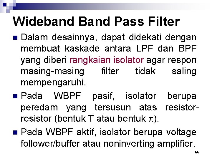 Wideband Band Pass Filter Dalam desainnya, dapat didekati dengan membuat kaskade antara LPF dan