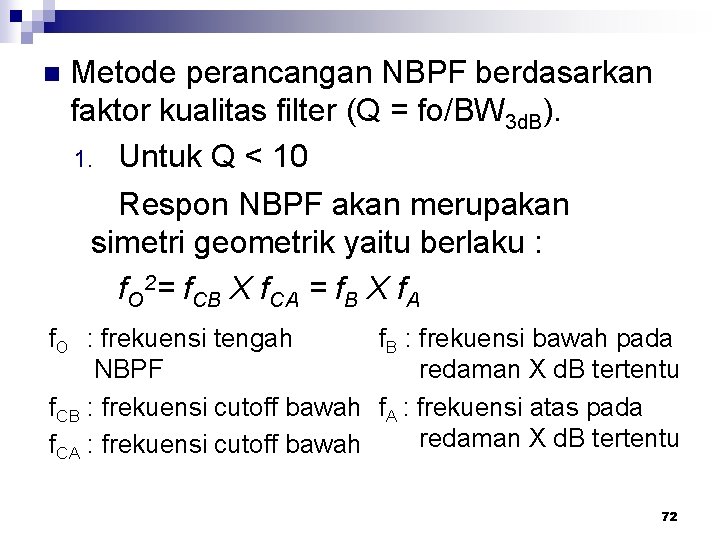 n Metode perancangan NBPF berdasarkan faktor kualitas filter (Q = fo/BW 3 d. B).