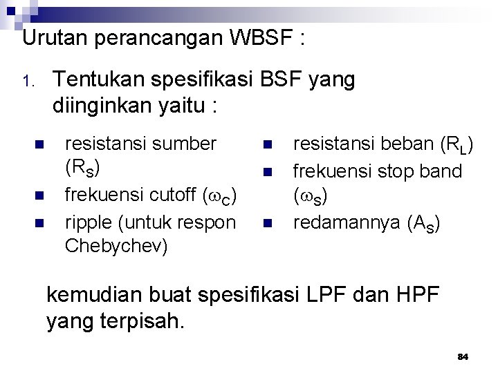Urutan perancangan WBSF : 1. n n n Tentukan spesifikasi BSF yang diinginkan yaitu