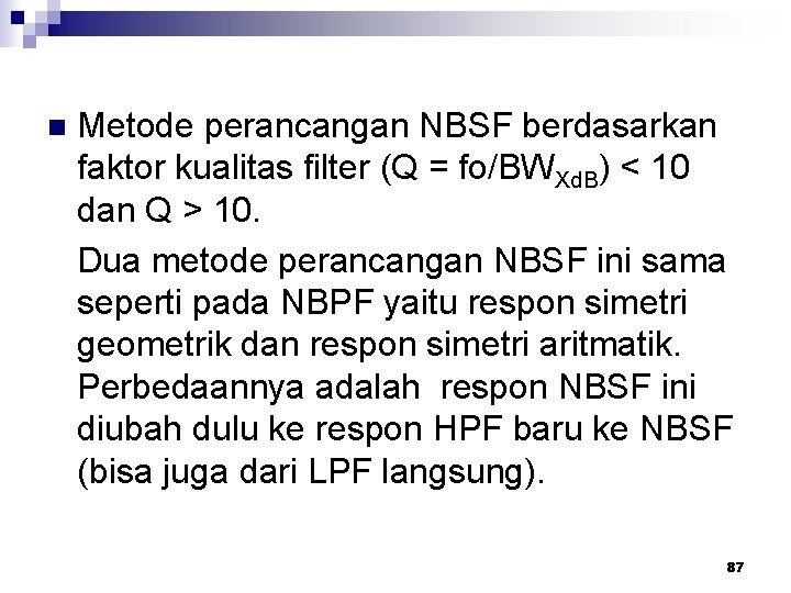 n Metode perancangan NBSF berdasarkan faktor kualitas filter (Q = fo/BWXd. B) < 10