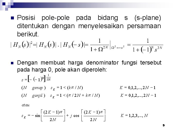 n Posisi pole-pole pada bidang s (s-plane) ditentukan dengan menyelesaikan persamaan berikut. n Dengan