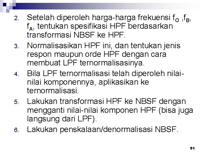 2. 3. 4. 5. 6. Setelah diperoleh harga-harga frekuensi f. O , f. B,