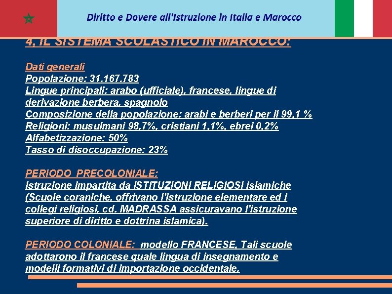 4, IL SISTEMA SCOLASTICO IN MAROCCO: Dati generali Popolazione: 31. 167. 783 Lingue principali: